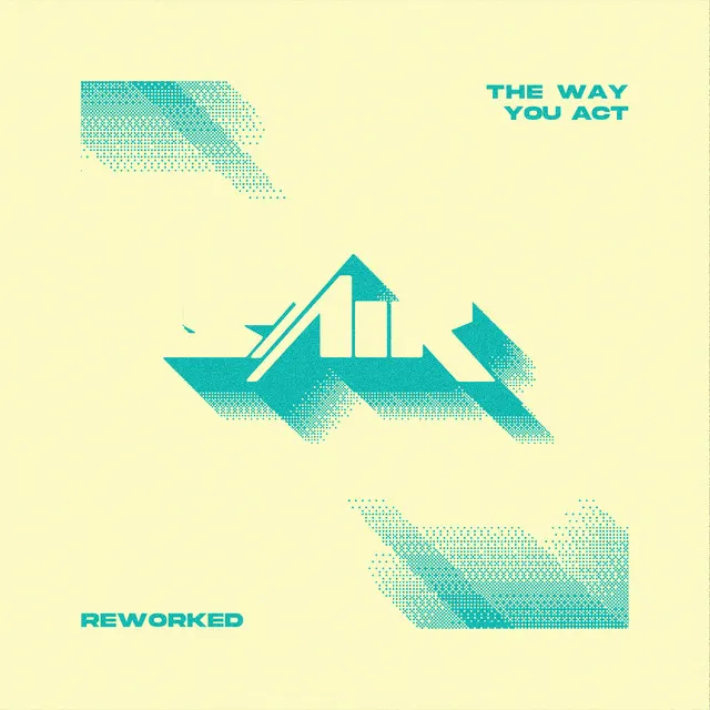 The Way You Act (Reworked)