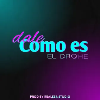 Dale Como Es by El drohe