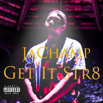 Get It Str8 by JaChamp