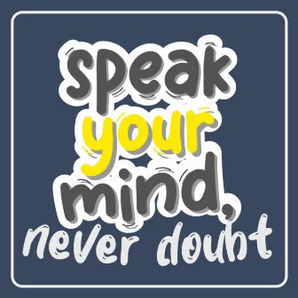 Speak Your Mind, Never Doubt by Yolele