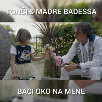 Baci Oko Na Mene by Tonči @ Madre Badessa