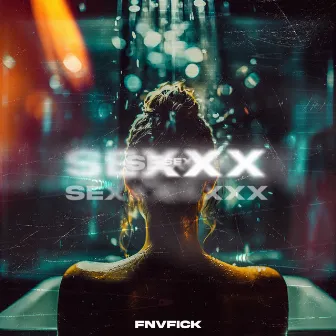 SEXXX by FNVFICK