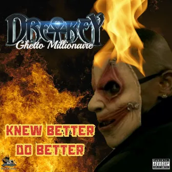 Knew Better Do Better by Dre-Key Ghetto Millionaire