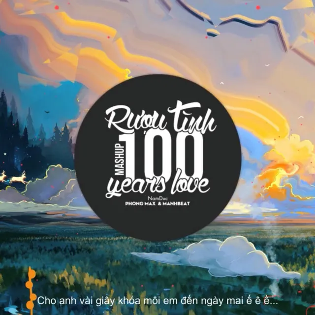 Mashup 100 Years Love x Rượu tình