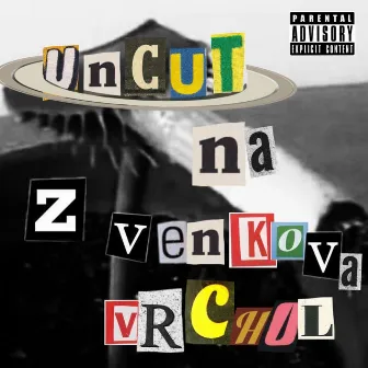 Z VENKOVA NA VRCHOL$$$: UNCUT by Yung Kočke