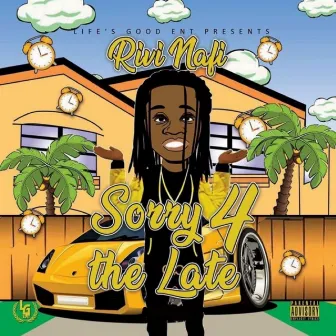 Sorry 4 the Late by Rivi Nafi