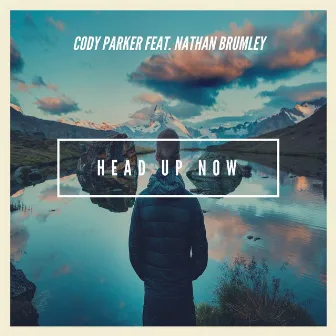 Head Up Now by Cody Parker