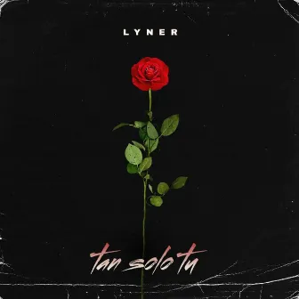 Tan Solo Tu by Lyner