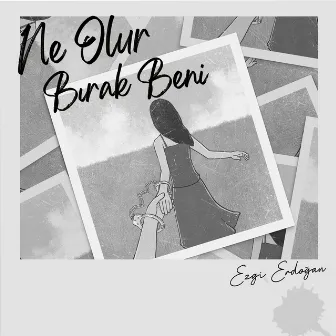 Ne Olur Bırak Beni by Ezgi Erdoğan