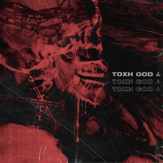 TOXH GOD ¿ by AKATOXH