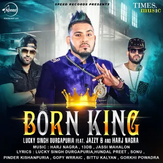 Born King by Lucky Singh Durgapuria