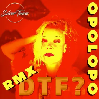 DTF REMIXES BY OPOLOPO & DJ CHEEZO by Jenny Silver