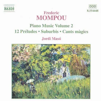 Mompou, F.: Piano Music, Vol. 2 - 12 Preludes / Suburbis / Cants Magics by 