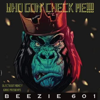 Who Gone Check Me by Beezie601