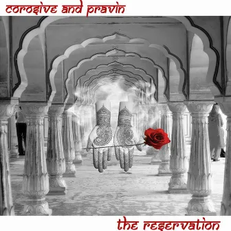 Corosive and Pravin Presents the Reservation by Corosive