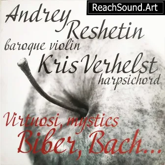 Virtuosi, Mystics Biber, Bach... by Andrey Reshetin