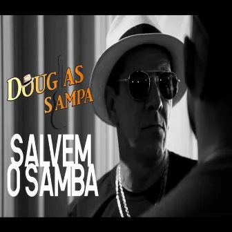 Salvem O Samba by Douglas Sampa