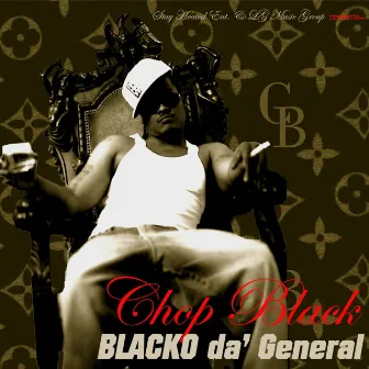 Stay Heated Ent & Lg Music Grp Presents Blacko' Da General by Chop Black