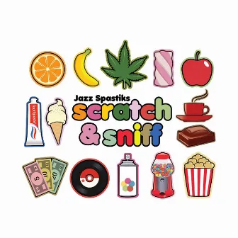 Scratch & Sniff by Jazz Spastiks