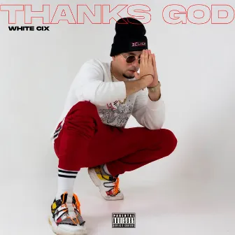 Thanks God by White Cix