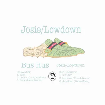 Josie / Lowdown by Bus Hus