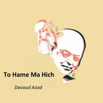 To Hame Ma Hich by Davoud Azad