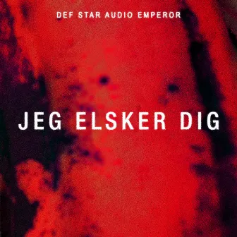 JEG ELSKER DIG by Def Star Audio Emperor