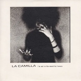 I'm Not In The Mood For Lovers by La Camilla