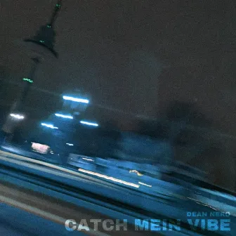 Catch mein Vibe by Dean Nero