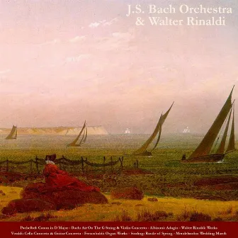 Pachelbel: Canon in D Major - Bach: Air On the G String & Violin Concertos - Albinoni: Adagio - Walter Rinaldi: Works - Vivaldi: Cello Concerto & Guitar Concerto - Frescobaldi: Organ Works - Sinding: Rustle of Spring - Mendelssohn: Wedding March by J.S. Bach Orchestra & Walter Rinaldi