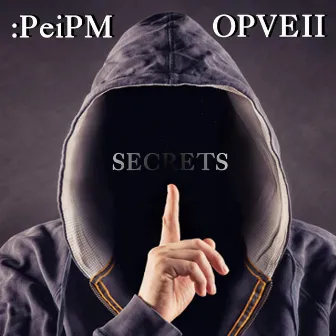 Secrets by OPVEII