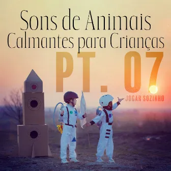 Sons de Animais Calmantes para Crianças, Pt. 07: Jogar Sozinho, Melhorar a Imaginação das Crianças e Brincadeiras Ativas, Sons Engraçados ASMR Crianças para Verão Interessante by Unknown Artist