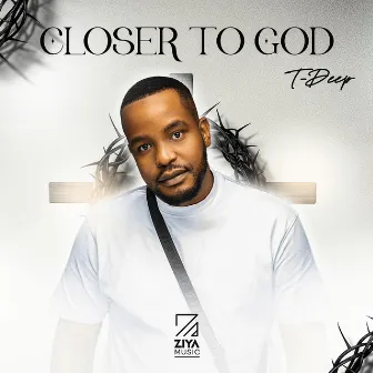 Closer to God by T-Deep