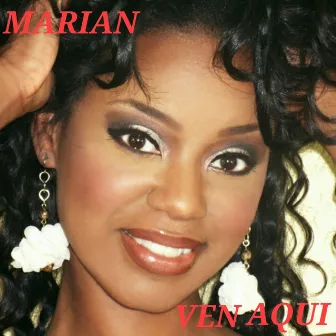 Ven Aqui by Marian