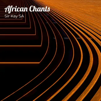 African Chants by Sir Kay SA