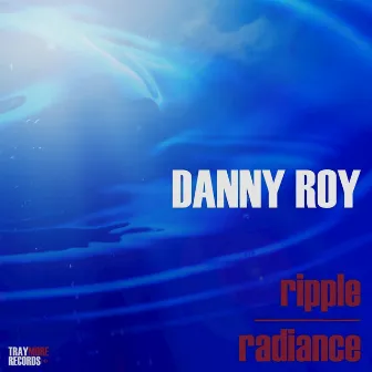 Ripple / Radiance by Danny Roy