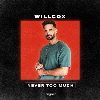 Never Too Much by Willcox