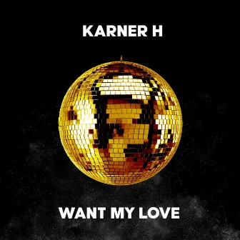 Want My Love by Karner H