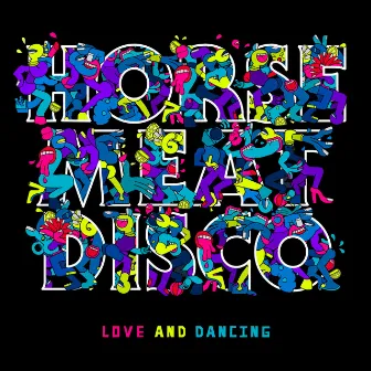 Love And Dancing by Horse Meat Disco