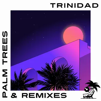 Palm Trees & Remixes by Trinidad