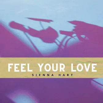 Feel Your Love by Sienna Hart