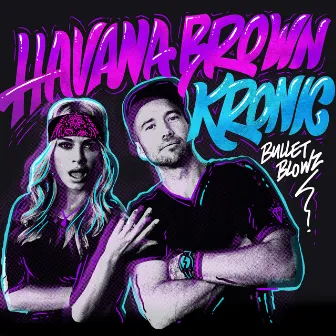 Bullet Blowz by Havana Brown