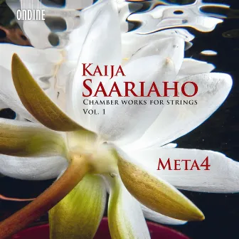 Saariaho: Chamber Works for Strings, Vol. 1 by Kaija Saariaho