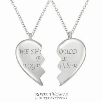 We Should Be Together by Rosie Thomas