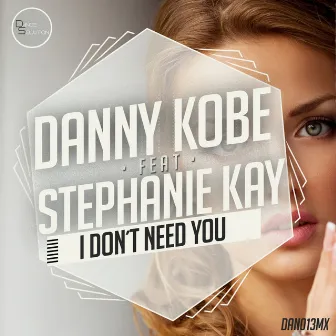 I Don't Need You by Stephanie Kay