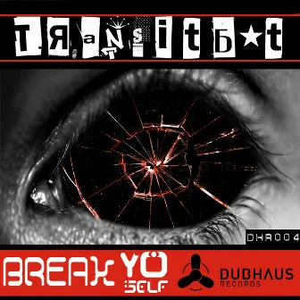 Break Yo Self by Transitbot