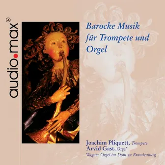 Baroque Music for Trumpet and Organ by Joachim Pliquett