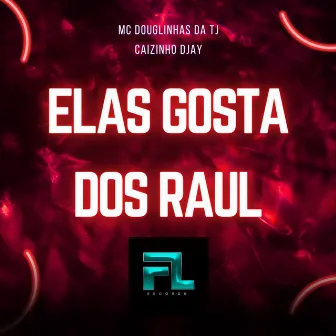 Elas Gosta dos Raul by Caizinho Djaay