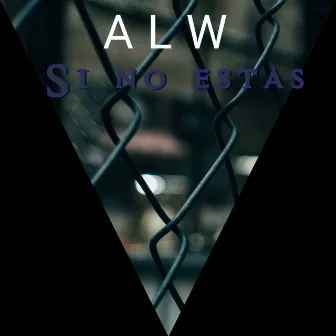 Si no estas by ALW