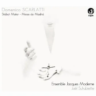 Scarlatti: Stabat Mater - Missa Quatuor vocum (Madrid Mass) by Ensemble Jacques Moderne